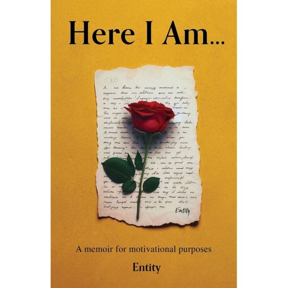 Here I Am... A Memoir for Motivational Purposes -- Entity